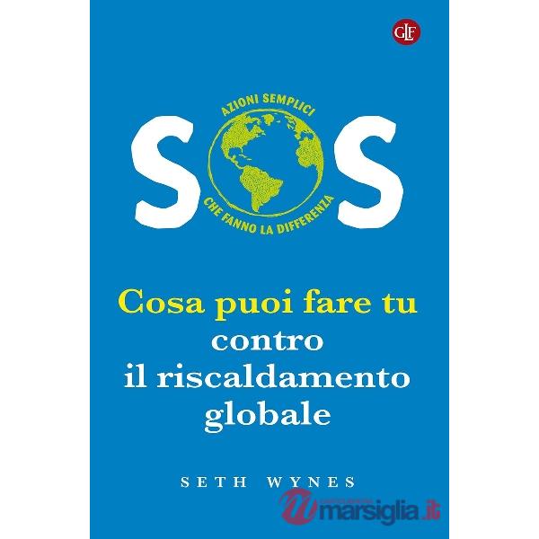 SOS. Cosa puoi fare tu contro il riscaldamento globale