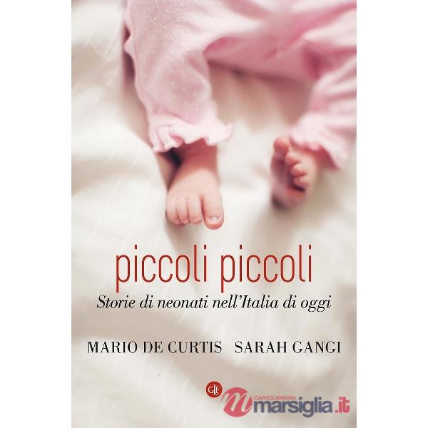 Piccoli piccoli. Storie di neonati nell'Italia di oggi