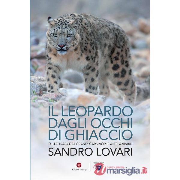 Leopardo dagli occhi di ghiaccio. Sulle tracce di grandi carnivori e altri animali (Il)
