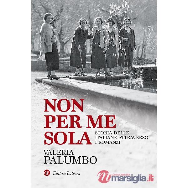 Non per me sola. Storia delle italiane attraverso i romanzi