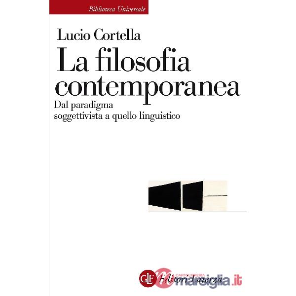 Filosofia contemporanea. Dal paradigma soggettivista a quello linguistico (La)