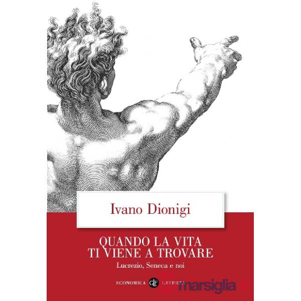 Quando la vita ti viene a trovare. Lucrezio, Seneca e noi