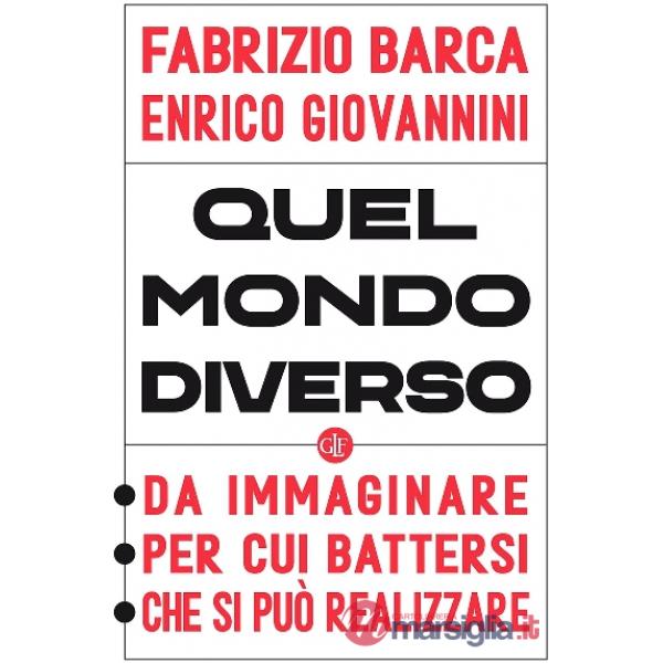 Quel mondo diverso. Da immaginare, per cui battersi, che si può realizzare
