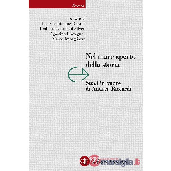 Nel mare aperto della storia. Studi in onore di Andrea Riccardi