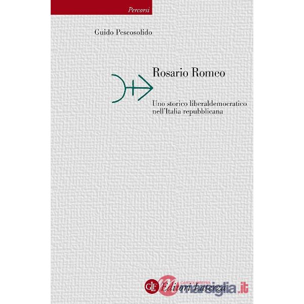 Rosario Romeo. Uno storico liberaldemocratico nell'Italia repubblicana