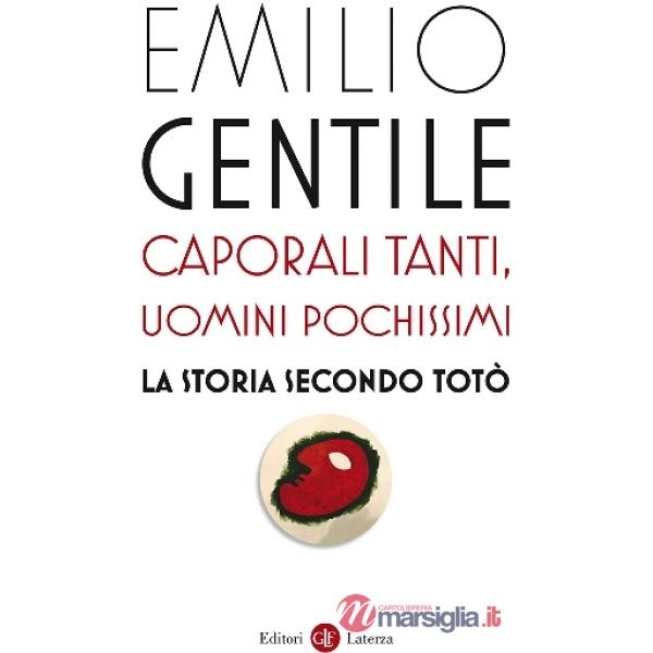 Caporali tanti, uomini pochissimi. La storia secondo Totò