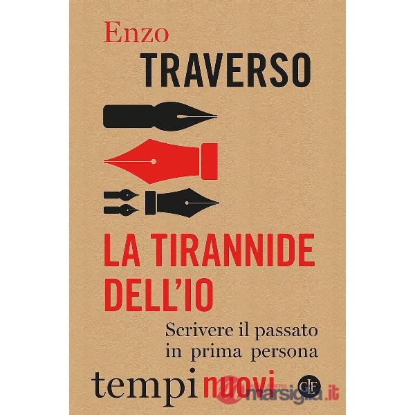 Tirannide dell'io. Scrivere il passato in prima persona (La)
