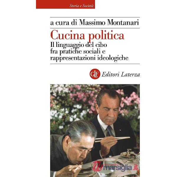Cucina politica. Il linguaggio del cibo fra pratiche sociali e rappresentazioni ideologiche