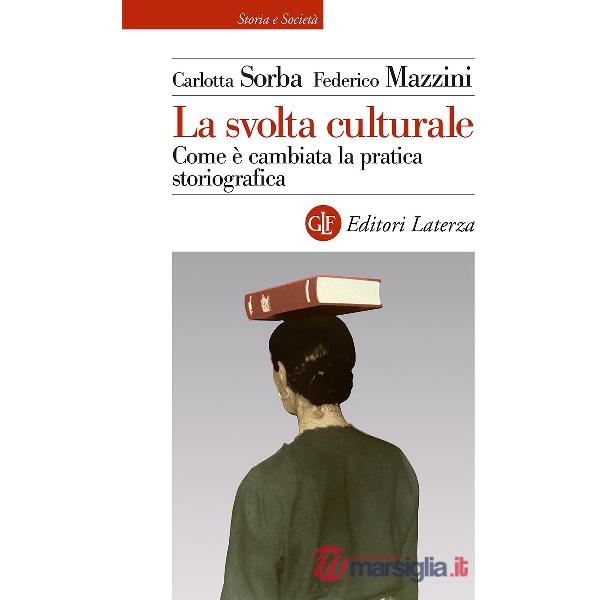 Svolta culturale. Come è cambiata la pratica storiografica (La)
