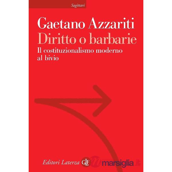 Diritto o barbarie. Il costituzionalismo moderno al bivio