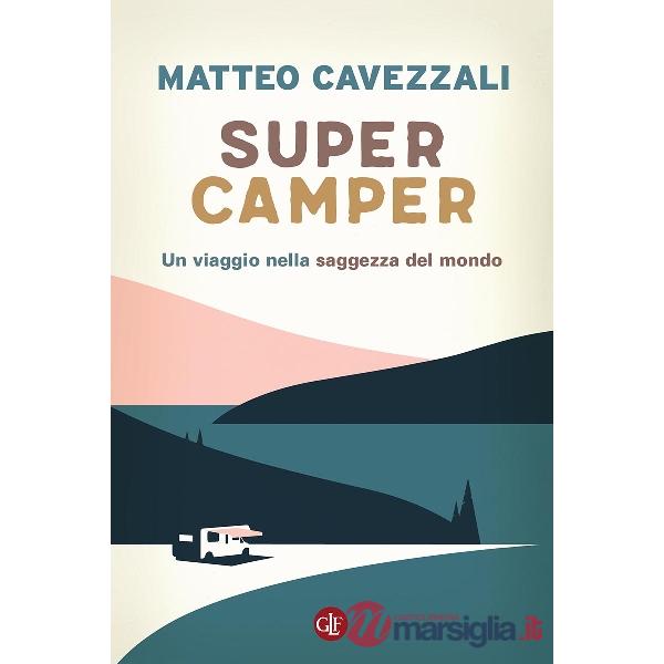 Supercamper. Un viaggio nella saggezza del mondo