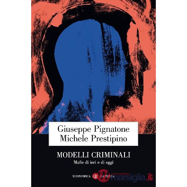 Modelli criminali. Mafie di ieri e di oggi