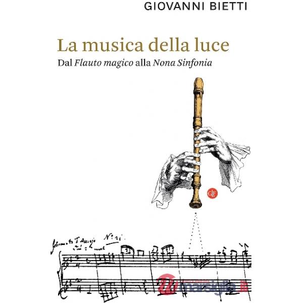 Musica della luce. Dal «Flauto magico» alla «Nona Sinfonia» (La)