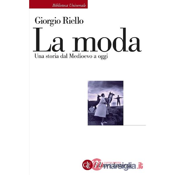 Moda. Una storia dal Medioevo a oggi (La)