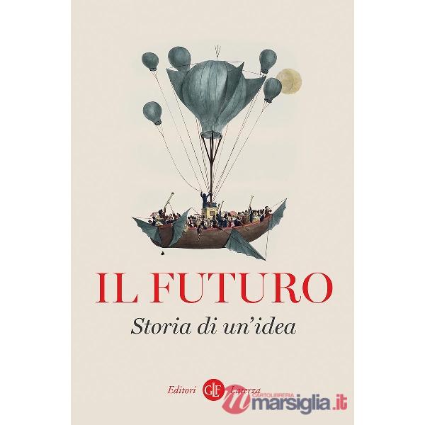 Futuro. Storia di un'idea (Il)