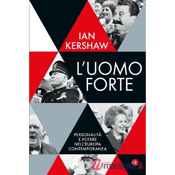 Uomo forte. Personalità e potere nell'Europa contemporanea (L')