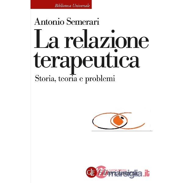 Relazione teraupetica. Storia, teoria e problemi (La)