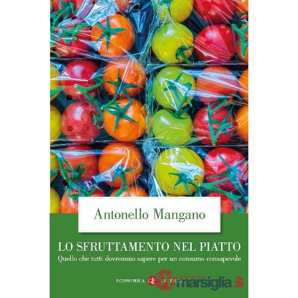 Sfruttamento nel piatto. Quello che tutti dovremmo sapere per un consumo consapevole (Lo)