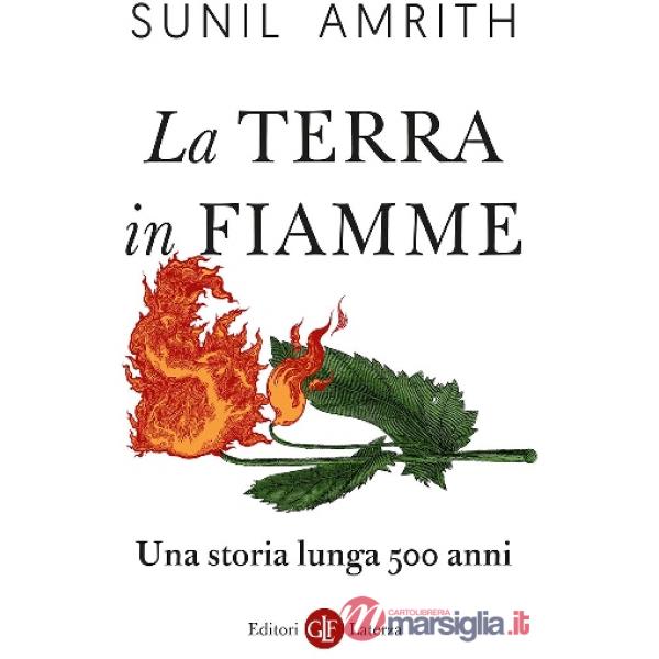 Terra in fiamme. Una storia lunga 500 anni (La)