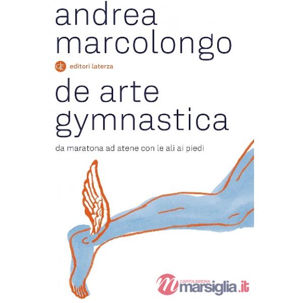 De arte gymnastica. Da Maratona ad Atene con le ali ai piedi