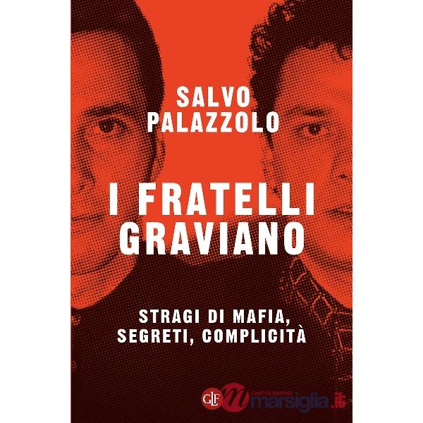 Fratelli Graviano. Stragi di mafia, segreti, complicità (I)
