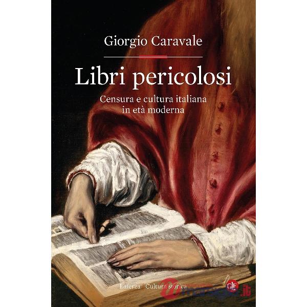 Libri pericolosi. Censura e cultura italiana in età moderna