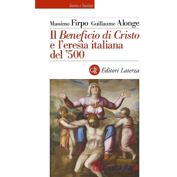 «Beneficio di Cristo» e l'eresia italiana del ?500 (Il)