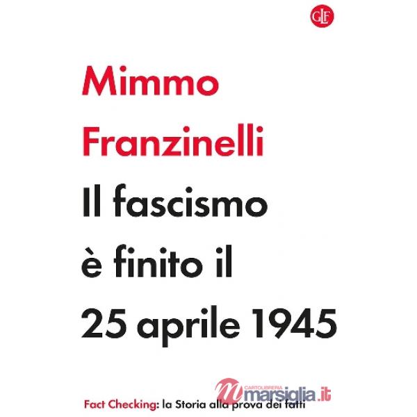 Fascismo è finito il 25 aprile 1945 (Il)