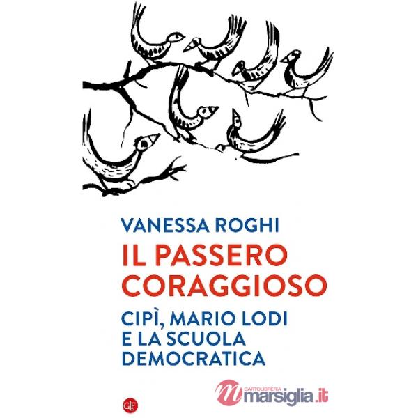 Passero coraggioso. «Cipì», Mario Lodi e la scuola democratica (Il)