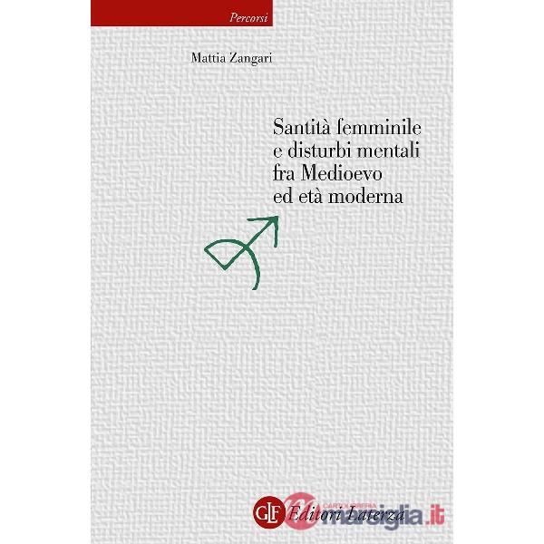 Santità femminile e disturbi mentali fra Medioevo ed età moderna