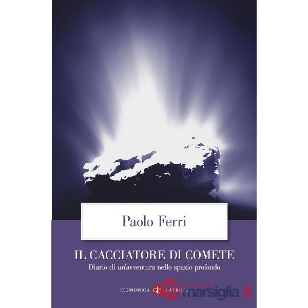 Cacciatore di comete. Diario di un'avventura nello spazio profondo (Il)