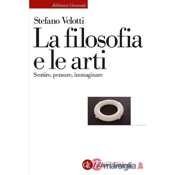 Filosofia e le arti. Sentire, pensare, immaginare (La)
