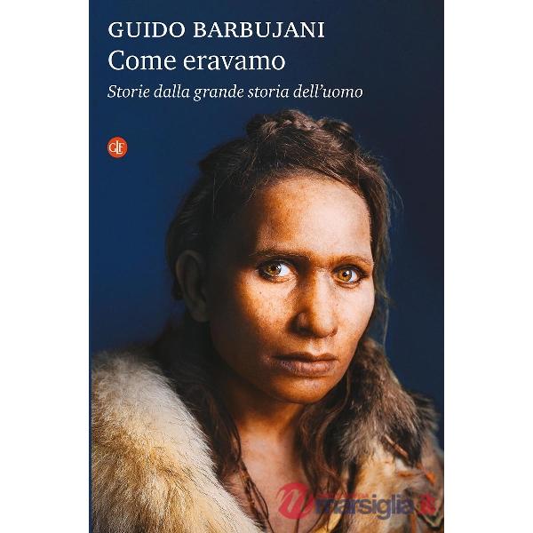 Come eravamo. Storie dalla grande storia dell'uomo