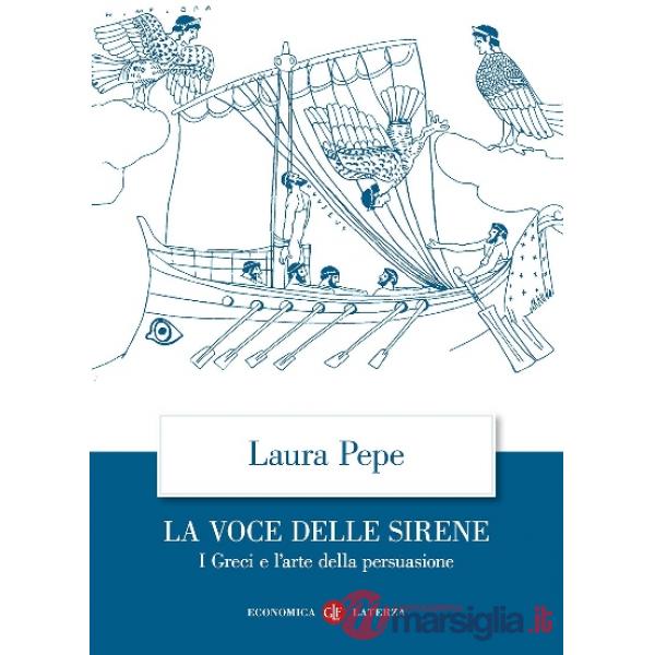 Voce delle sirene. I Greci e l'arte della persuasione (La)