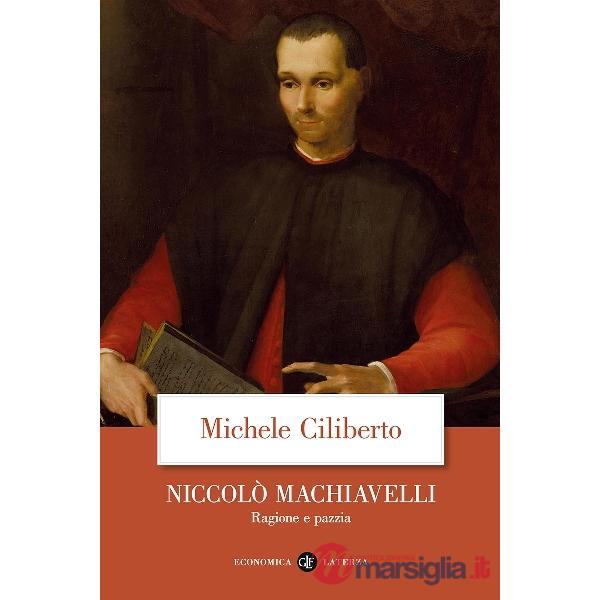 Niccolò Machiavelli. Ragione e pazzia