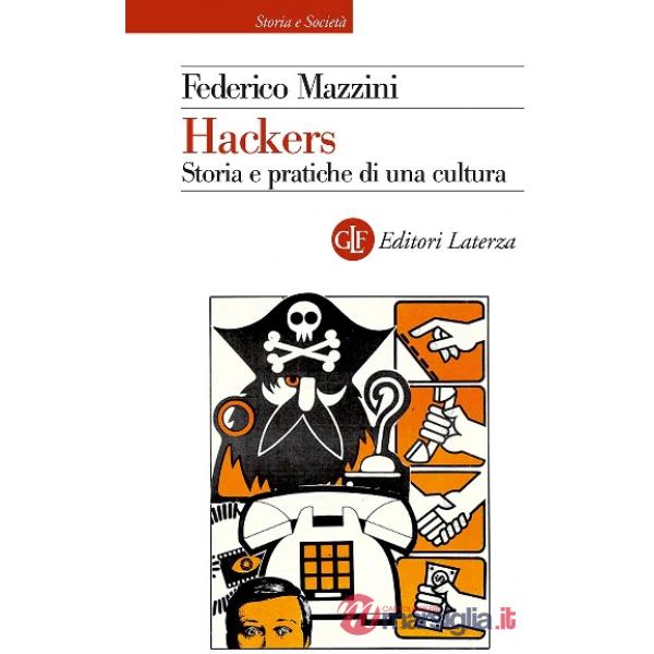 Hackers. Storia e pratica di una cultura