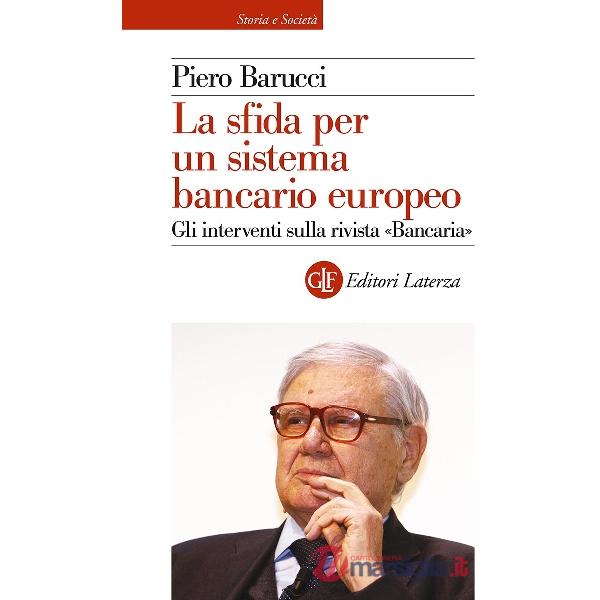 Sfida per un sistema bancario europeo. Gli interventi sulla rivista «Bancaria» (La)