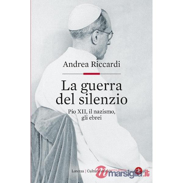 Guerra del silenzio. Pio XII, il nazismo, gli ebrei (La)
