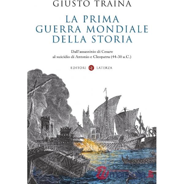 Prima guerra mondiale della storia. Dall'assassinio di Cesare al suicidio di Antonio e Cleopatra (44-30 a.C.) (La)