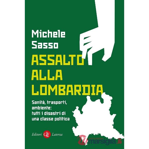 Assalto alla Lombardia. Sanità, trasporti, ambiente: tutti i disastri di una classe politica