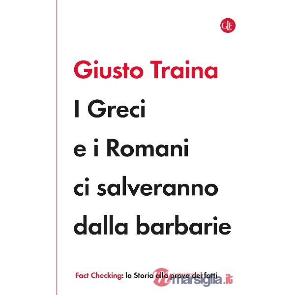 Greci e i Romani ci salveranno dalla barbarie (I)