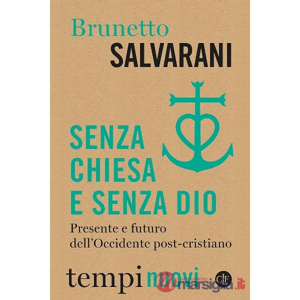 Senza Chiesa e senza Dio. Presente e futuro dell'Occidente post-cristiano