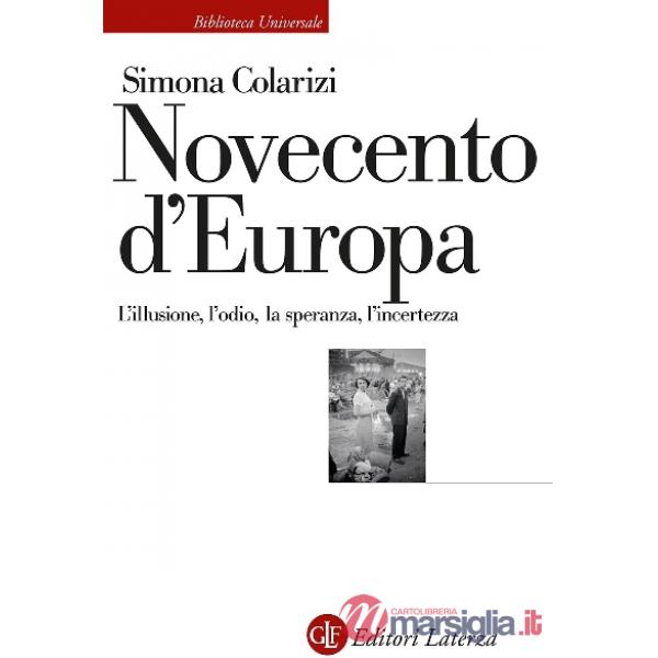 Novecento d'Europa. L'illusione, l'odio, la speranza, l'incertezza