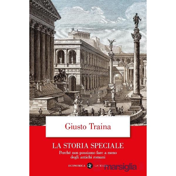 Storia speciale. Perché non possiamo fare a meno degli antichi romani (La)