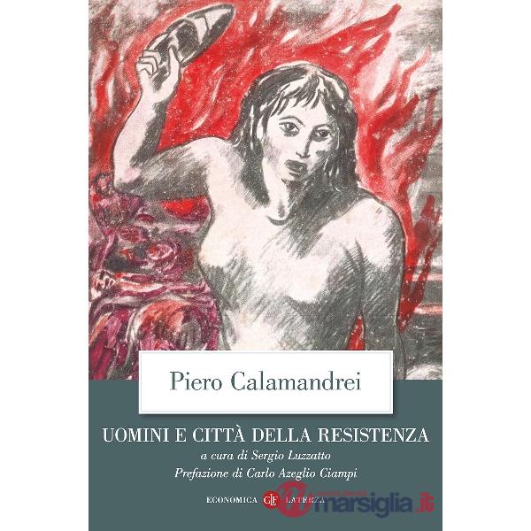 Uomini e città della Resistenza. Discorsi, scritti ed epigrafi