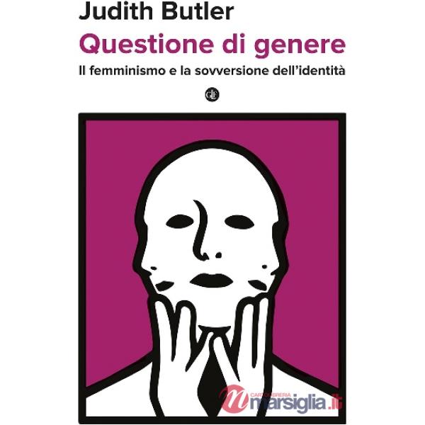 Questione di genere. Il femminismo e la sovversione dell'identità