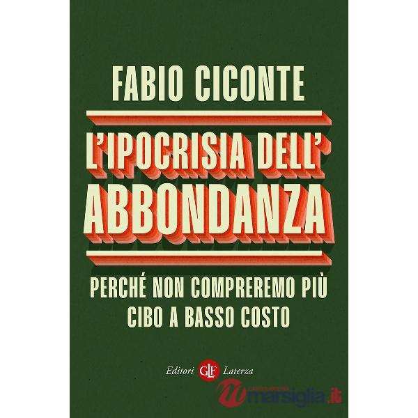 Ipocrisia dell'abbondanza. Perché non compreremo più cibo a basso costo (L')