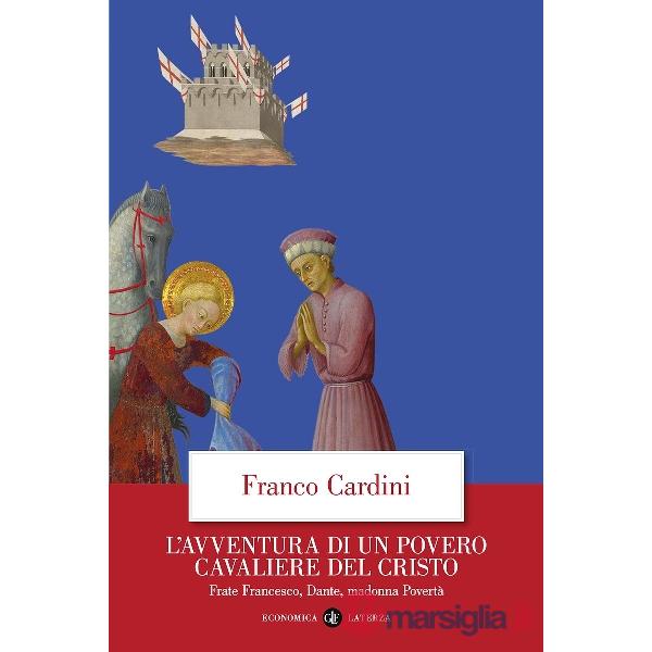 Avventura di un povero cavaliere del Cristo. Frate Francesco, Dante, madonna Povertà (L')