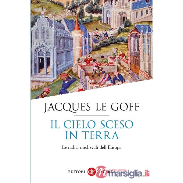 Cielo sceso in terra. Le radici medievali dell'Europa (Il)