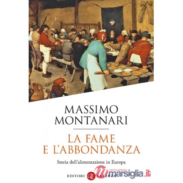 Fame e l'abbondanza. Storia dell'alimentazione in Europa (La)